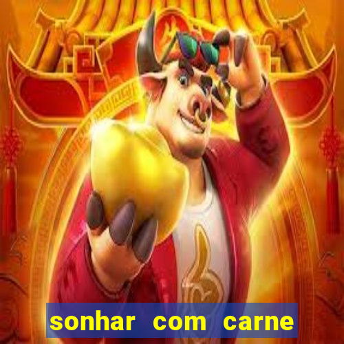 sonhar com carne de porco jogo do bicho